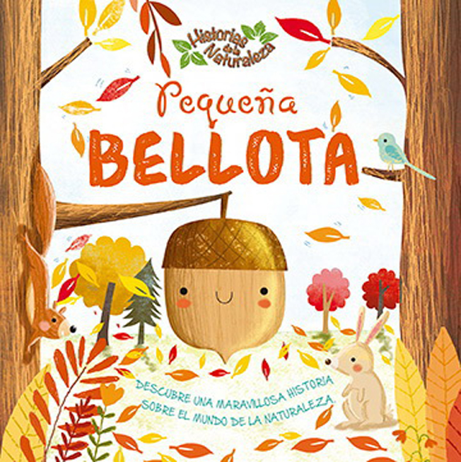 PEQUEÑA BELLOTA HISTORIAS DE LA NATURALEZA