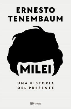 MILEI. UNA HISTORIA DEL PRESENTE